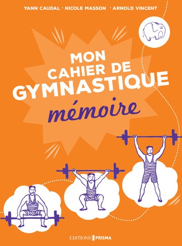 Yann Caudal et Nicole Masson - Mon cahier mémoire - Ma gymnastique... des neurones !.