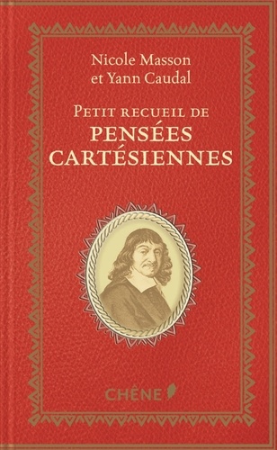 Yann Caudal et Nicole Masson - Petit recueil de pensées cartésiennes.