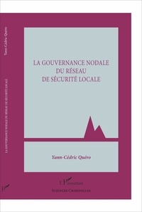 Yann-Cédric Quéro - La gouvernance nodale du réseau de sécurité locale.