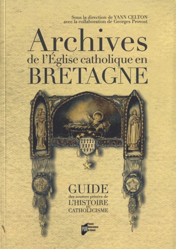 Yann Celton - Archives de l'Eglise catholique en Bretagne - Guide des sources privées de l'histoire du catholicisme.