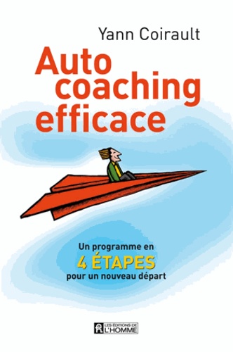 Yann Coirault - Auto-coaching efficace - Un programme en 4 étapes pour un nouveau départ.