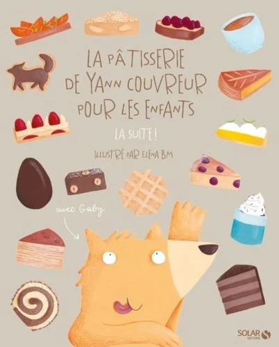 Couverture de La pâtisserie de Yann Couvreur pour les enfants Les pâtisserie de Yann Couvreur pour les enfants : la suite !