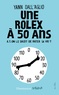 Yann Dall'aglio - Une rolex à 50 ans - A-t-on le droit de rater sa vie ?.