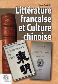 Yann Daniel - Littérature française et culture chinoise (1846-2005).