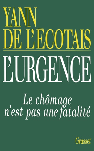Yann de l'Écotais - L'urgence - Le chômage n'est pas une fatalité.