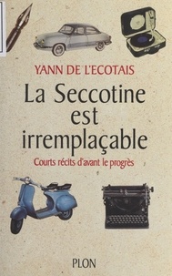 Yann de l'Écotais - La Seccotine est irremplaçable - Courts récits d'avant le progrès.