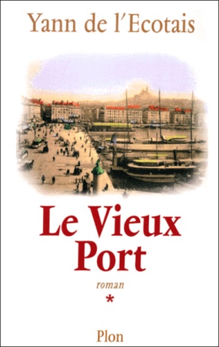 Yann de L'Ecotais - Le Vieux Port. Tome 1.