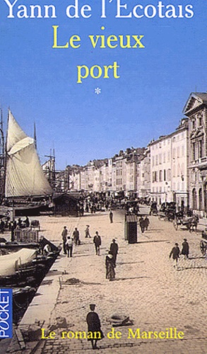 Yann de L'Ecotais - Le Vieux Port. Tome 1.