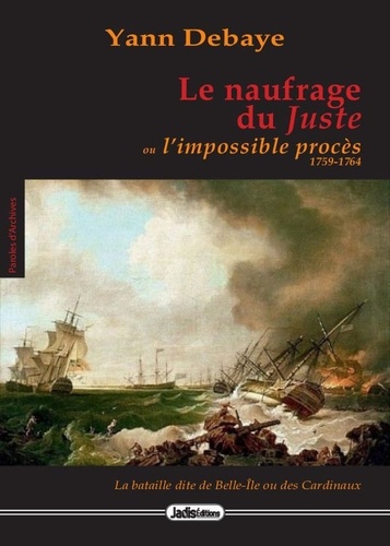 Yann Debaye - Le naufrage du Juste ou l'impossible procès 1759-1764.