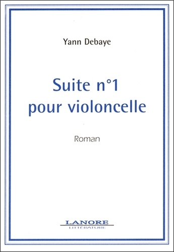 Yann Debaye - Suite N° 1 Pour Violoncelle.