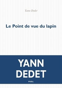 Yann Dedet - Le point de vue du lapin - Le roman de Passe Montagne.