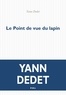 Yann Dedet - Le point de vue du lapin - Le roman de Passe Montagne.