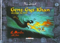 Yann Dégruel - Genz Gys Khan au Pays du Vent Tome 2 : Le Monstre de feu.