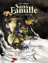Yann Dégruel - Sans famille Tome 04 : Neige et Loups.