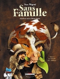 Yann Dégruel - Sans famille Tome 05 : La Vache du prince.