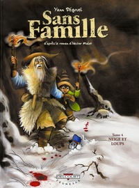 Yann Dégruel - Sans Famille Tome 4 : Neige et loups.