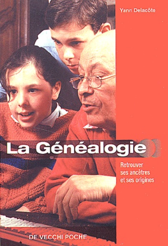 Yann Delacôte - La Genealogie. Retrouver Ses Ancetres Et Ses Origines.