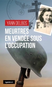 Yann Delbos - LE GESTE NOIR 213 : Meurtres en vendee sous l'occupation (poche) coll. geste noir.