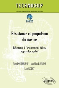 Yann Doutreleau et Jean-Marc Laurens - Résistance et propulsion du navire - Résistance à l'avancement, hélice, appareil propulsif.