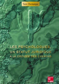 Yann Durmarque - Les Psychologues, Un Statut Juridique A La Croisee Des Chemins.