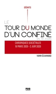 Yann Echinard - Tour du monde d'un confiné en 79 jours - Chroniques sociétales.