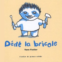 Yann Fastier - Dédé la bricole.