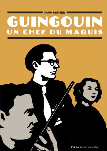 Yann Fastier - Guingouin - Un chef du maquis.
