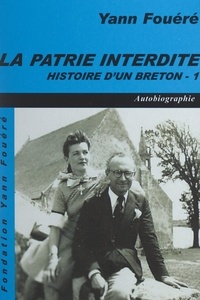 Yann Fouéré - Histoire d'un Breton (1). La patrie interdite - Autobiographie.