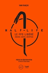 Yann François - Half life - Le FPS libéré.