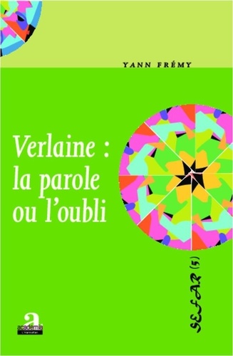Yann Frémy - Verlaine : la parole ou l'oubli.