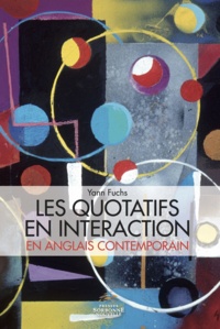 Yann Fuchs - Les quotatifs en interaction - Approche synchronique d'un paradigme en mouvement en anglais contemporain.