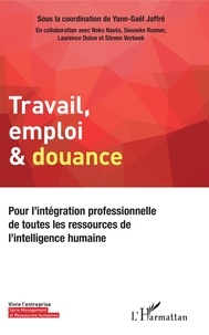 Yann-gaël Jaffré et Noks Nauta - Travail, emploi & douance - Pour l'intégration professionnelle de toutes les ressources de l'intelligence humaine.