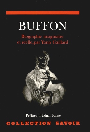 Buffon, biographie imaginaire et réelle. suivie de Voyage à Montbard