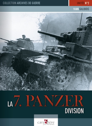 Yann Galibois - La 7. Panzer division.