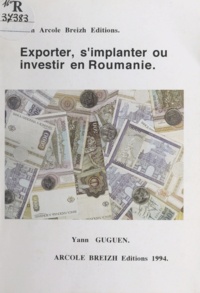 Yann Guguen - Exporter, s'implanter ou investir en Roumanie.