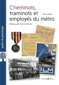 Yann Guillerm - Cheminots, traminots, employés du métro - Retrouver leur histoire.