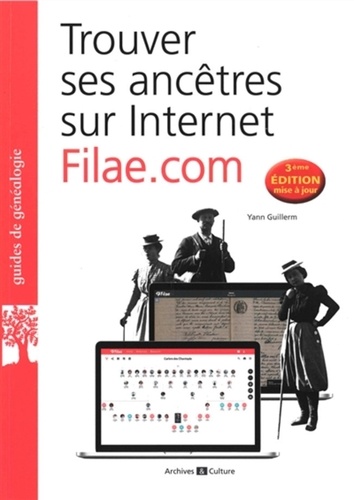 Trouver ses ancêtres sur Internet : Filae.com 3e édition actualisée
