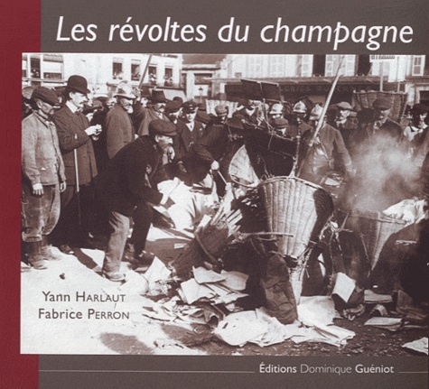 Yann Harlaut et Fabrice Perron - Les révoltes du Champagne.
