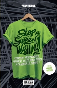 Yann Hervé et Yann Hervé - Stop au greenwashing - Comment les marques peuvent-elles nous aider à changer le monde ?.