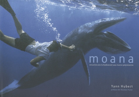 Yann Hubert - Moana - Rencontre avec la biodiversité sous-marine polynésienne.