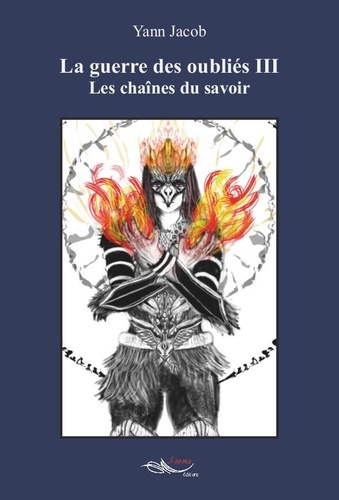 La guerre des oubliés Tome 3 Les chaînes du savoir