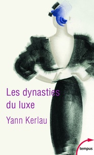 Yann Kerlau - Les dynasties du luxe.