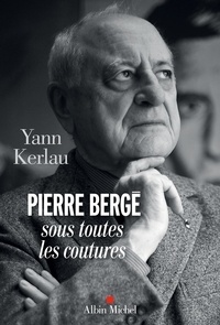Yann Kerlau - Pierre Bergé sous toutes les coutures.