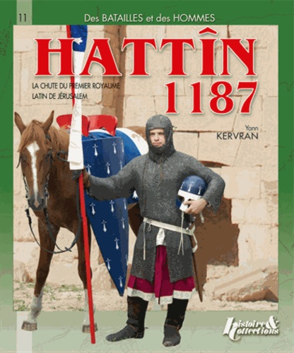 Yann Kervran - Hattîn 1187 - La chute du premier royaume latin de Jérusalem.
