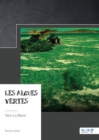 Yann le Bere et Yann le Berre - Les algues vertes.