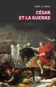 Yann Le Bohec - César et la guerre - Etudes d'histoire militaire.