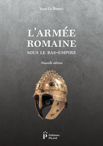 L'armée romaine sous le Bas-Empire 2e édition