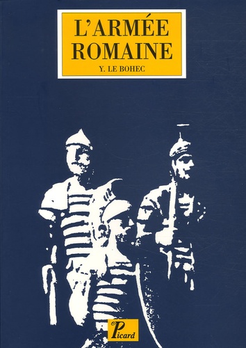 Yann Le Bohec - L'armée romaine sous le Haut-Empire.