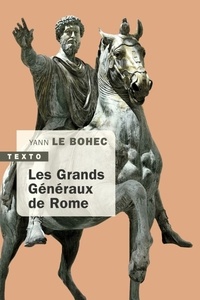 Yann Le Bohec - Les grands généraux de Rome.