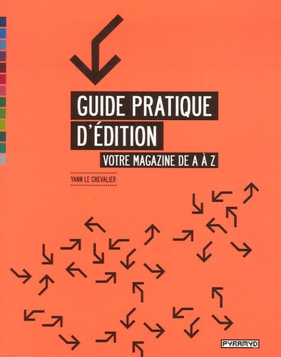 Yann Le Chevalier - Guide pratique d'édition - Votre magazine de A à Z.